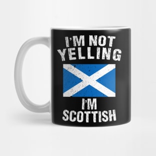 I'm Not Yelling I'm Scottish Mug